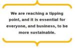 Quotation that says "We are reaching a tipping point, and it is essential for everyone, and business, to be more sustainable"